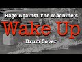 Wake Up - Rage Against The Machine - Drum cover