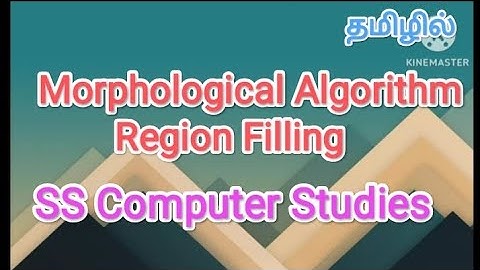 Morphological algorithm | region filling | digital image processing in tamil #sscomputerstudies