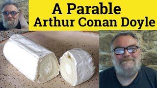 😎 A Parable by Arthur Conan Doyle Summary - A Parable by Arthur Conan Doyle Analysis