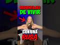 Desventajas de vivir con una RUSA 🇷🇺