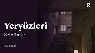 Göktay Baştürk | Yeryüzleri | 99. Bölüm @trt2