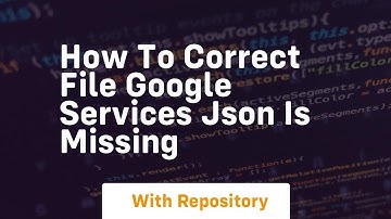 How to correct file google services json is missing