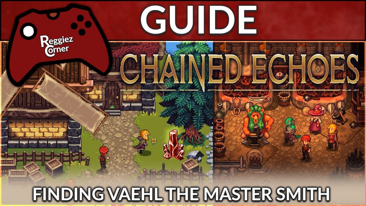 Chained Echoes - Finding Vaehl the Master Smith - Full guide