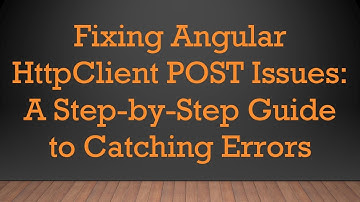 Fixing Angular HttpClient POST Issues: A Step-by-Step Guide to Catching Errors