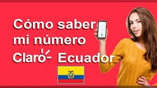 Cómo saber cual es Mi Número de Teléfono Claro | Ecuador 2023