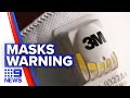 Coronavirus: Popular mask could be harmful | 9 News Australia