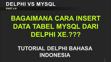 PART 4 cara insert data di tabel mysql dengan delphi xe  Tutorial delphi bahasa indonesia