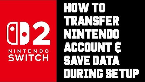 How to Transfer Your Nintendo Switch Account & Save Data to Nintendo Switch 2 During Setup