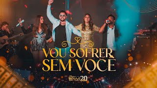 Malla 20 Anos - Clássicos - Vou Sofrer Sem Você (Ao Vivo em João Pessoa/PB)