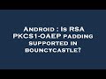 Android Bouncy Castle: RSA PKCS1-OAEP Support?
