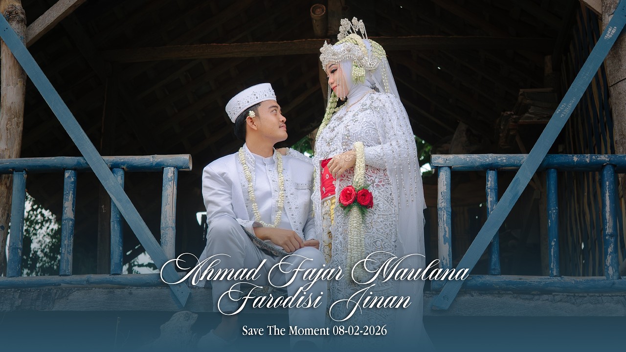 Part 2 - The Wedding Of AHMAD FAJAR MAULANA & FARODISI JINAN || Save The Moment 08-02-2026