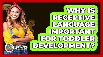Why Is Receptive Language Important For Toddler Development? - Childhood Education Zone