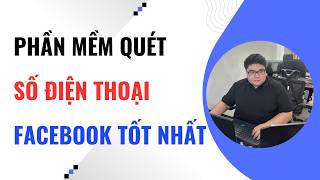 Phần Mềm Quét Số Điện Thoại Facebook Tốt Nhất | Tool Quét Số Điện Thoại Trên Facebook