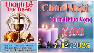 Thánh Lễ Trực Tuyến Hôm nay | Chúa Nhật Tuần II Mùa Vọng 7/12/2025 Trực Tiếp Thánh Lễ