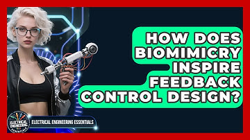 How Does Biomimicry Inspire Feedback Control Design? - Electrical Engineering Essentials