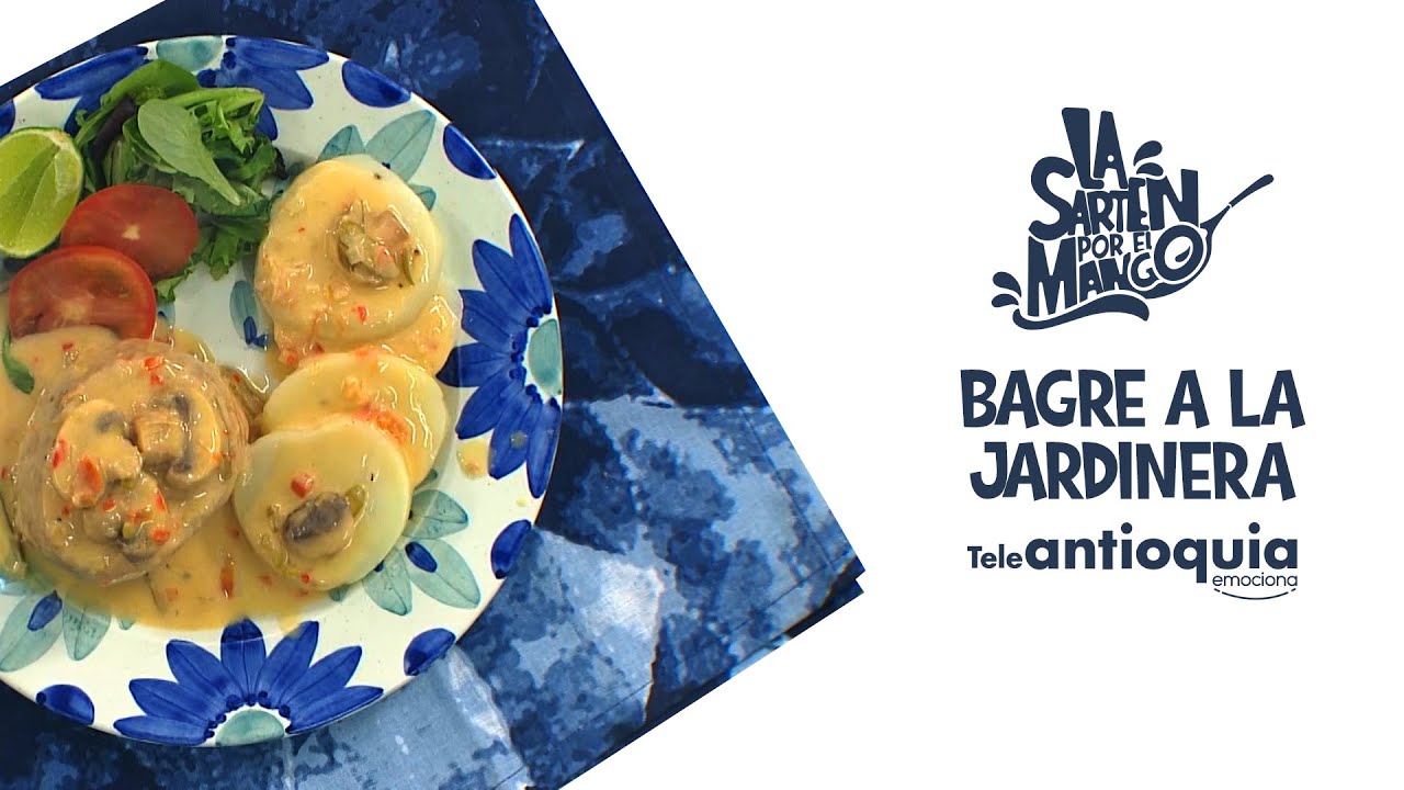 Bagre a la Jardinera | La Sartén por el Mango | Teleantioquia