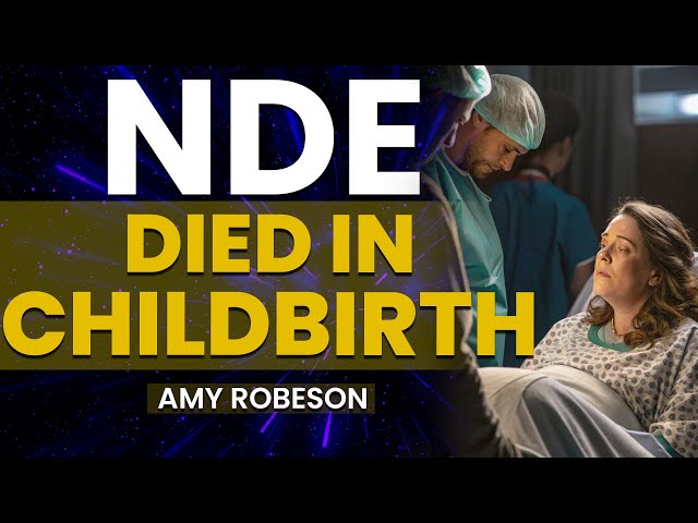Dying in Childbirth Triggered Memories of Dying in Other Lives - Amy Robeson NDE Story