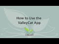 How to use the valleycat app