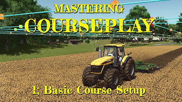 Mastering Courseplay - 1; Basic Course Setup - Farming Simulator 25