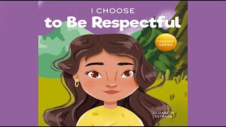 I Choose to Be Respectful by Elizabeth Estrada | A Colorful, Rhyming Picture Book About Respect