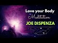 JOE DISPENZA Love Your Body Meditation