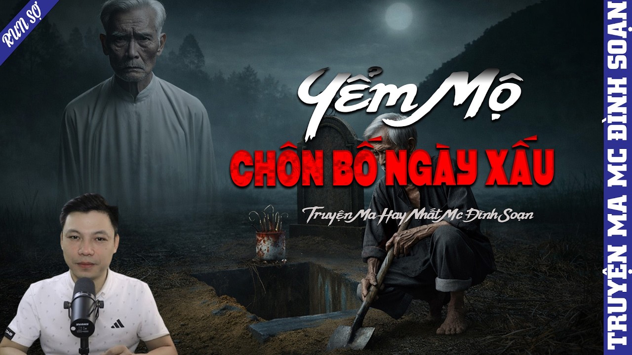 TRUYỆN MA: YỂM MỘ CHÔN BỐ NGÀY XẤU  | MC ĐÌNH SOẠN KỂ MỚI NHẤT 2026