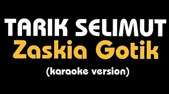 (Karaoke) TARIK SELIMUT || Zaskia Gotik, lirik (Karaoke) TARIK SELIMUT || Zaskia Gotik, lirik