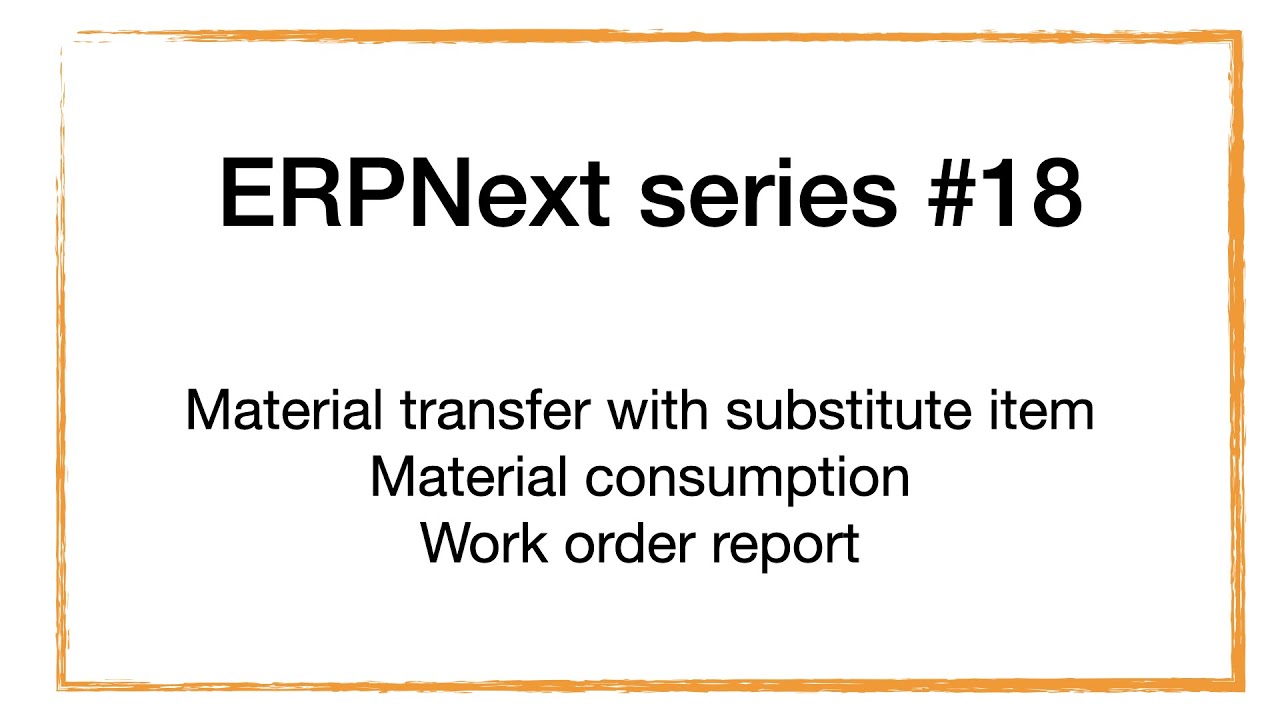 ERPNext series - 18 Material transfer, material consumption and work order report.