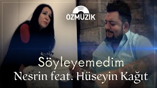 Nesrin Feat Hüseyin Kağıt - Söyleyemedim Official Music Video