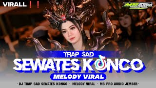 Dj Trap Sad Sewates Konco X Melody Viral  Middle Centong  Ms Pro  Jember