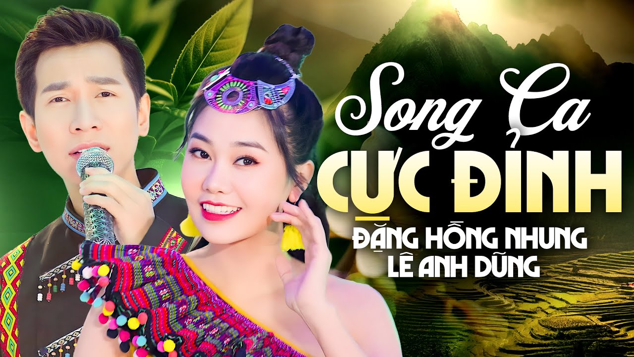 Liên Khúc Nhạc Tây Bắc Gây Nghiện – Song Ca Đặng Hồng Nhung & Lê Anh Dũng | Hay Nhất