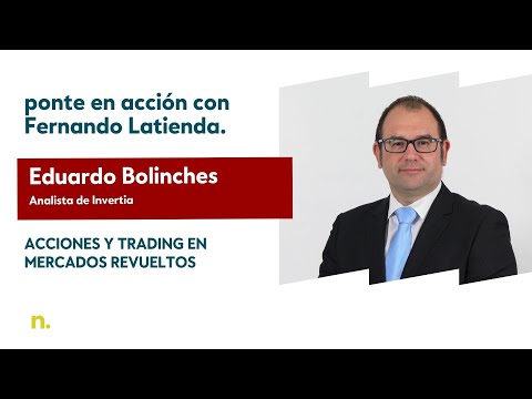 Acciones y trading en mercados revueltos con Fernando Latienda y Eduardo Bolinches