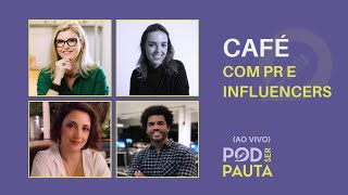 Pod Ser Pauta Ep Ao Vivo Café Com Pr E Influencers