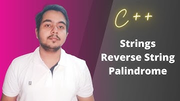 Strings in C++: Check if String is Palindrome, Reverse a String