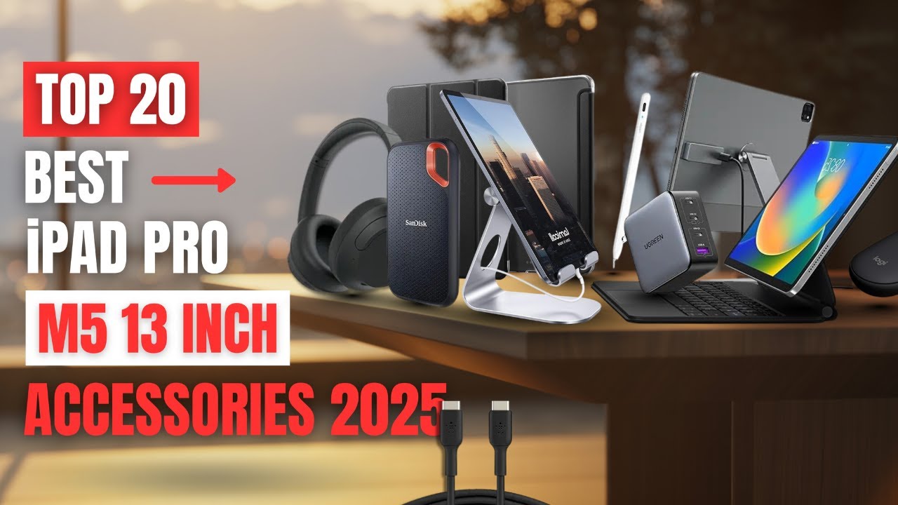 Top 20 Best iPad Pro M5 13 Inch Accessories 2025