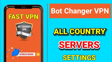 How To Setup BOT CHANGER VPN with all country server fastest settings for Secure Browsing 