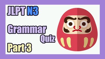 【JLPT N3】Grammar Quiz Part3