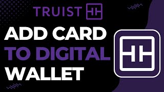 How to Add Truist Card to Digital Wallet !