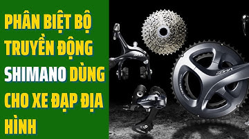 Phân loại các dòng Groupset Shimano dành cho xe đạp địa hình (PHẦN 1)