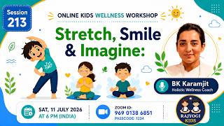 Rajyogi Kids 213 - Stretch, Smile & Imagine | BK Karamjit