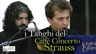 Video thumbnail of "I TANGHI DEL CAFFE CONCERTO STRAUSS - Medley di Tanghi Argentini"