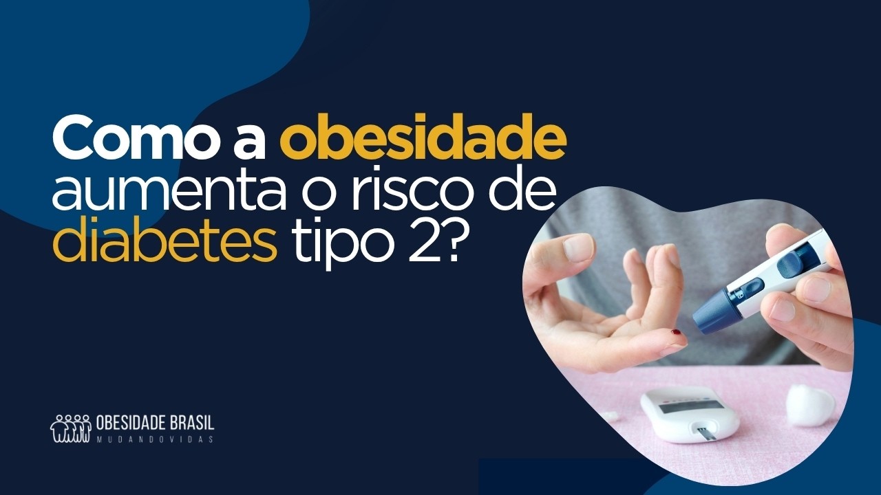 Como a obesidade aumenta o risco de diabetes tipo 2?