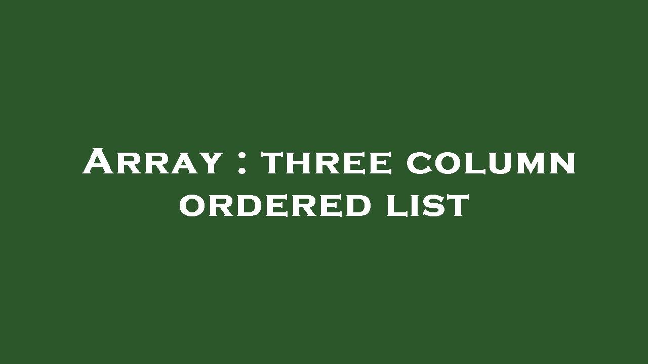 Array three column ordered list YouTube
