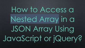 How to Access a Nested Array in a JSON Array Using JavaScript or jQuery?