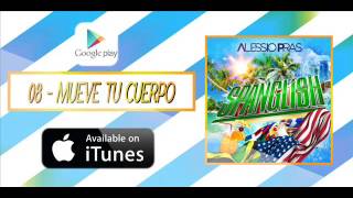 08 - Alessio Pras feat. Loquita & Solo Dos - Mueve Tu Cuerpo (Audio) (ALBUM SPANGLISH)