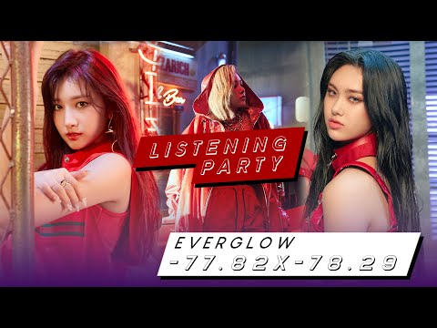 Listening Party: Everglow ' -77.82X-78.29'