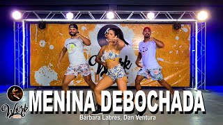 Menina Debochada - Bárbara Labres, Dan Ventura ll COREOGRAFIA WORKDANCE ll Aulas de dança