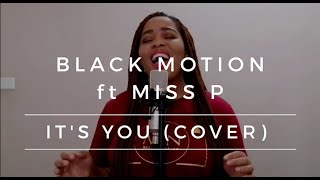 BLACK MOTION ft MISS P | IT'S YOU (COVER)