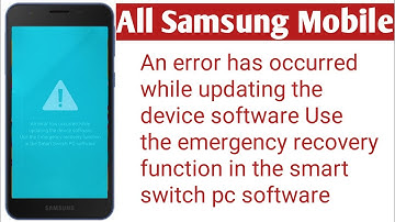 All Samsung - An error has occurred while updating the device software