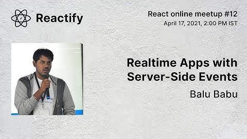 Realtime Apps with Server-Side Events by Balu Babu